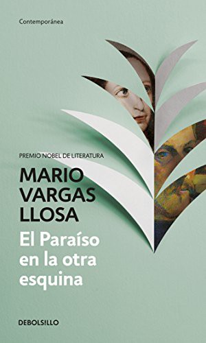 Mario Vargas Llosa: El Paraíso en la Otra Esquina (Paperback, Spanish language, 2017, Debolsillo)