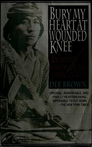 Dee Brown: Bury My Heart at Wounded Knee (Paperback, 1991, Henry Holt and Company)