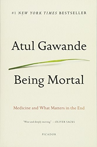 Atul Gawande: Being Mortal Illness, Medicine and What Matters in the End (Paperback, 2015, Picador)