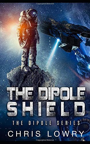 Chris Lowry: The Dipole Shield (Paperback, 2017, Independently published)