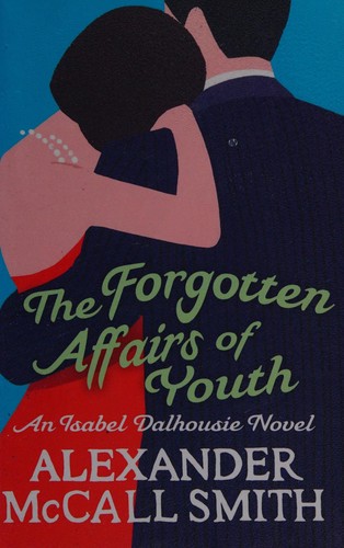 Alexander McCall Smith: The forgotten affairs of youth (2012, Abacus)