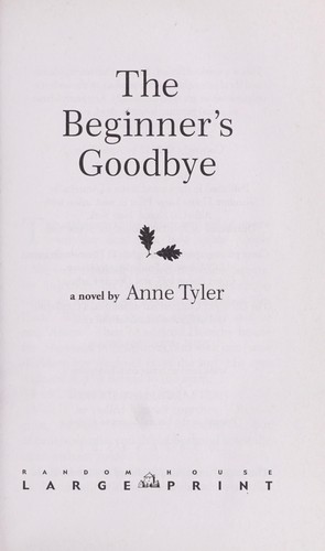 Anne Tyler: The beginner's goodbye (2012, Random House)