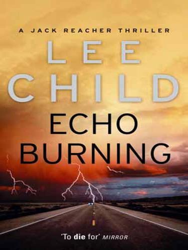 Lee Child: Echo Burning (EBook, 2008, Random House Publishing Group)
