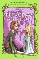 Gail Carson Levine: DOS Princesas Sin Miedo (Paperback, Spanish language, 2004, Ediciones B)