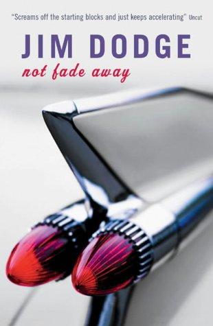 Jim Dodge: Not Fade Away (Paperback, 2004, Canongate Books Ltd)