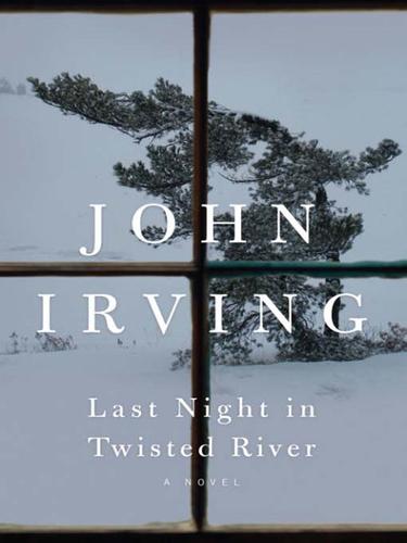 John Irving: Last Night in Twisted River (EBook, 2009, Random House Publishing Group)