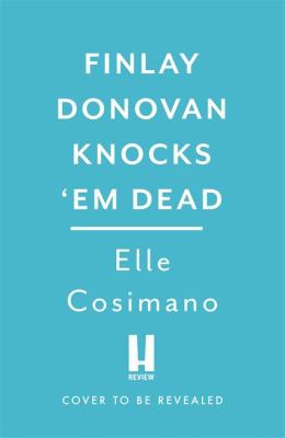 Elle Cosimano: Finlay Donovan Knocks 'Em Dead (2022, Headline Publishing Group)