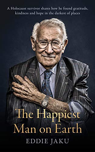 Eddie Jaku: The Happiest Man on Earth (Hardcover, 2021, Macmillan Australia)