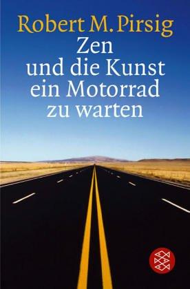 Robert M. Pirsig: Zen und die Kunst ein Motorrad zu warten. Ein Versuch über Werte (Paperback, German language, 1978, Fischer (Tb.), Frankfurt)