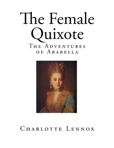 Charlotte Lennox: The Female Quixote (Paperback, 2017, CreateSpace Independent Publishing Platform)