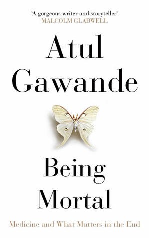 Atul Gawande: Being Mortal (2014, Hamish Hamilton)