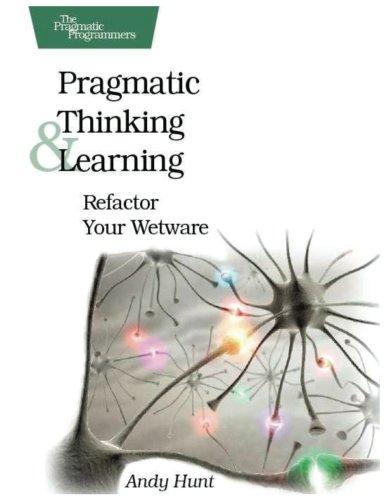 Andy Hunt: Pragmatic Thinking and Learning (2008, The Pragmatic Programmer, LLC)