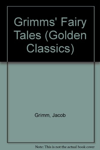 Wilhelm Grimm, Brothers Grimm: Grimms' Fairy Tales (Golden Classics) (Hardcover, 1986, Goldencraft, Brand: Goldencraft)