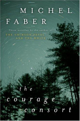 Michel Faber: The courage consort (2004, Harcourt)