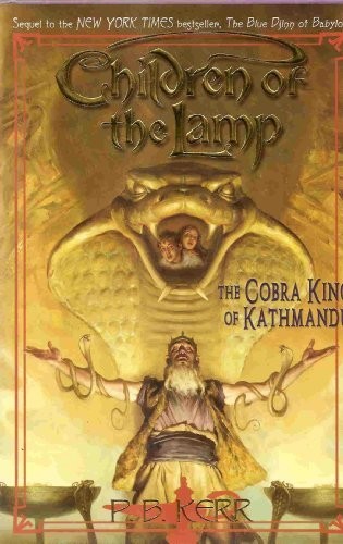 Philip Kerr: Children of The Lamp #3 The Cobra King of Kathmandu (Hardcover, 2006, Orchard Books / Scholastic)