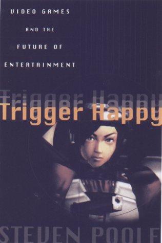 Steven Poole: Trigger Happy  (Hardcover, 2000, Arcade Publishing)