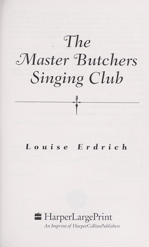 Louise Erdrich: The Master Butchers Singing Club (2003, HarperLargePrint)