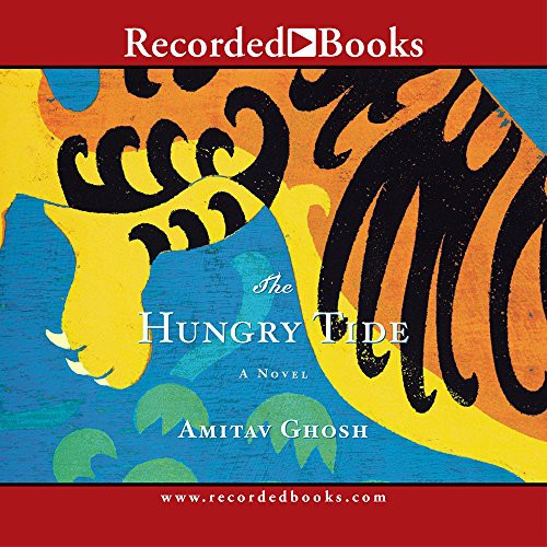 Amitav Ghosh, Firdous Bamji: The Hungry Tide (AudiobookFormat, 2005, Recorded Books, Inc.)