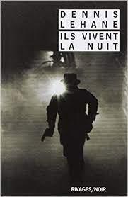 Dennis Lehane: Ils vivent la nuit (French language)