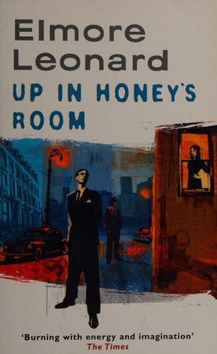 Elmore Leonard: Up in Honey's room (2008, Phoenix)