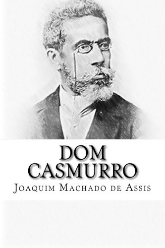 Joaquim Maria Machado de Assis: Dom Casmurro (Paperback, 2014, CreateSpace Independent Publishing Platform)