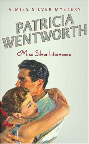 Patricia Wentworth: Miss Silver Intervenes (A Miss Silver Mystery) (Paperback, 2006, New English Library Ltd)