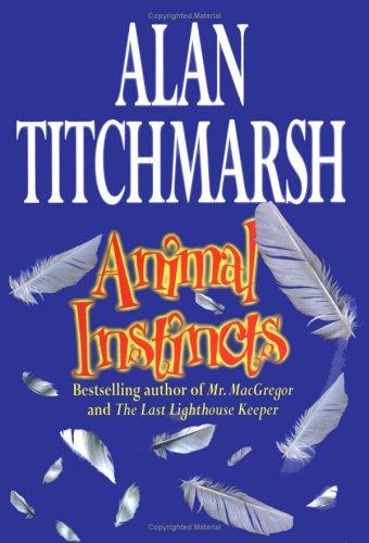 Alan Titchmarsh: Animal Instincts (Hardcover, 2001, Simon & Schuster UK)