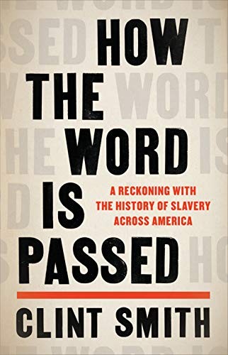 Clint Smith III: How the Word Is Passed (Hardcover, 2021, Little, Brown and Company)