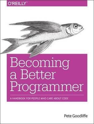 Pete Goodliffe: Becoming a Better Programmer (2015)