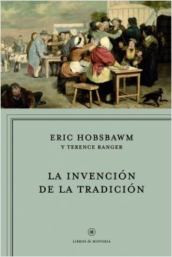 Eric Hobsbawm, Terence O. Ranger: La invención de la tradición - 1. edición (2012, Editorial Crítica)