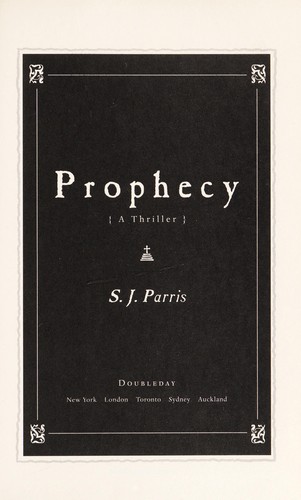 S. J. Parris: Prophecy (2011, Doubleday)