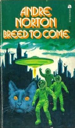 Andre Norton: Breed to Come (Paperback, 1973, Ace Books)