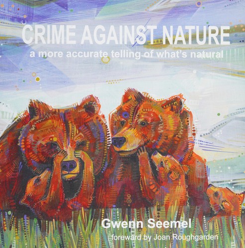 Gwenn Seemel: Crime against nature (2012, [publisher not identified])