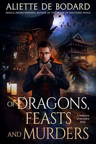 Aliette de Bodard: Of Dragons, Feasts and Murders (EBook, 2020, Jabberwocky Literary Agency, Inc.)