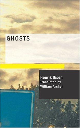 Henrik Ibsen: Ghosts (2007, BiblioBazaar)