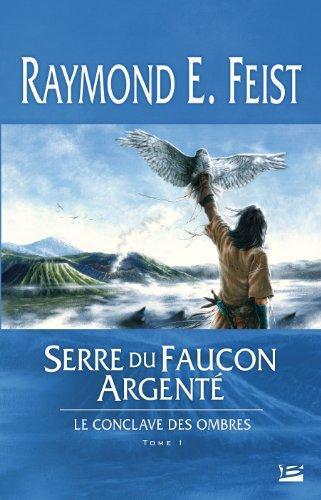 Raymond E. Feist: Serre du Faucon Argenté (French language, 2008, Bragelonne)