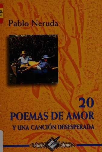 Pablo Neruda: Veinte poemas de amor y una cancion desesperada (Spanish language, 2003, Opoca)