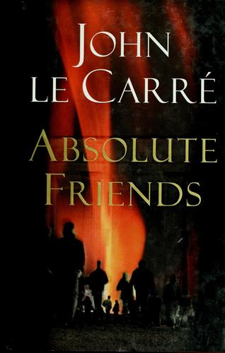 John le Carré: Absolute friends (2005, Little, Brown)