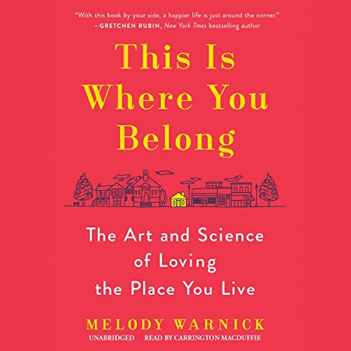 Melody Warnick: This Is Where You Belong (2016, Blackstone Audiobooks, Blackstone Audio, Inc.)