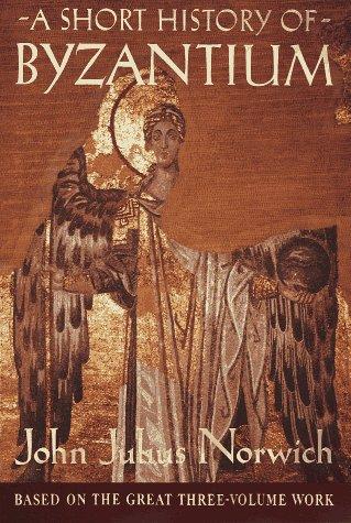 John Julius Norwich: A short history of Byzantium (1999, Knopf)