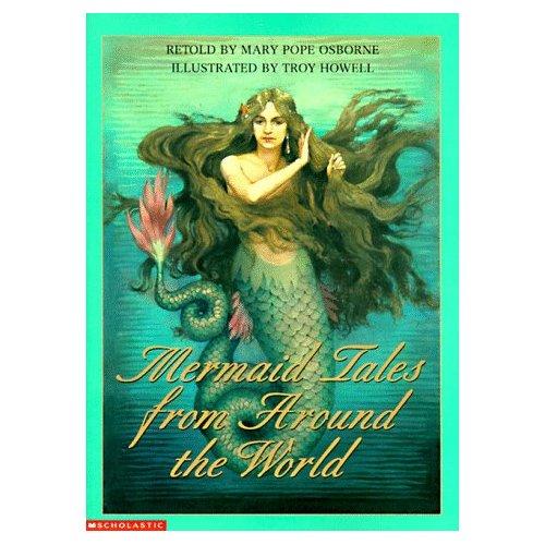 Mary Pope Osborne, Troy Howell: Mermaid tales from around the world (1993, Scholastic)