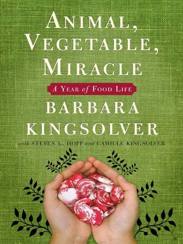 Barbara Kingsolver: Animal, Vegetable, Miracle (EBook, 2007, HarperCollins)