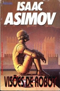 Isaac Asimov: Visões de Robot (Portuguese language, 1992, Publicações Europa-América)