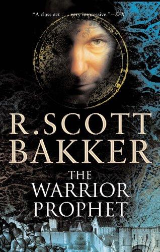 R. Scott Bakker: The Warrior Prophet (The Prince of Nothing, Book 2) (Paperback, 2005, Overlook TP)