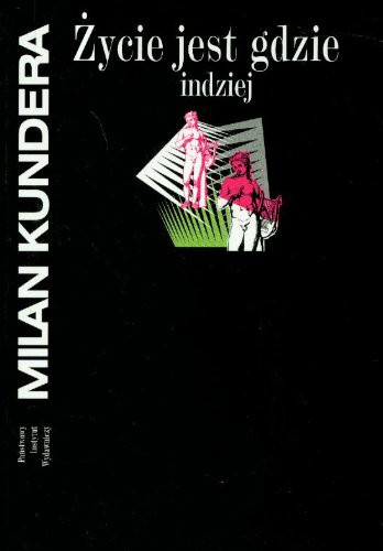 Milan Kundera: Życie jest gdzie indziej (Paperback)