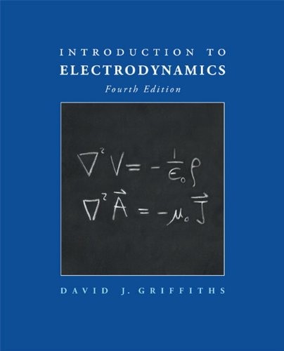 David J. Griffiths, Griffiths, David J. (David Jeffery), 1942-, DAVID J. GRIFFITHS, David J. Griffiths: Introduction to electrodynamics (2012, Addison-Wesley)