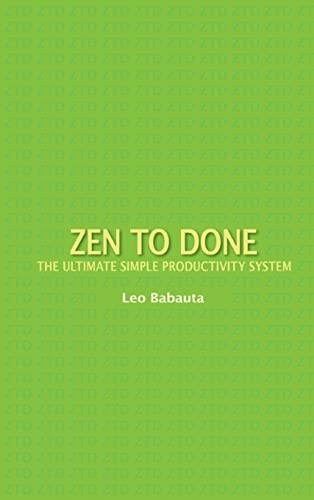 Leo Babauta: Zen to Done (2011, The Editorium, LLC, Waking Lion Press)
