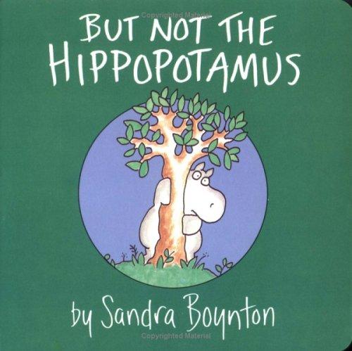 Sandra Boynton: But Not the Hippopotamus (1982, Little Simon)