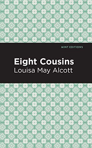 Mint Editions, Louisa May Alcott: Eight Cousins (Paperback, 2020, Mint Editions)