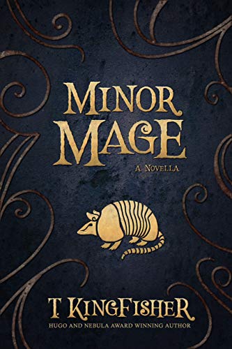T. Kingfisher: Minor Mage (EBook, 2019, Red Wombat Studio)